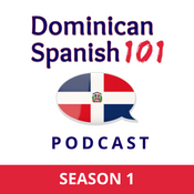 Dominican Spanish 101 Podcast: Season 1